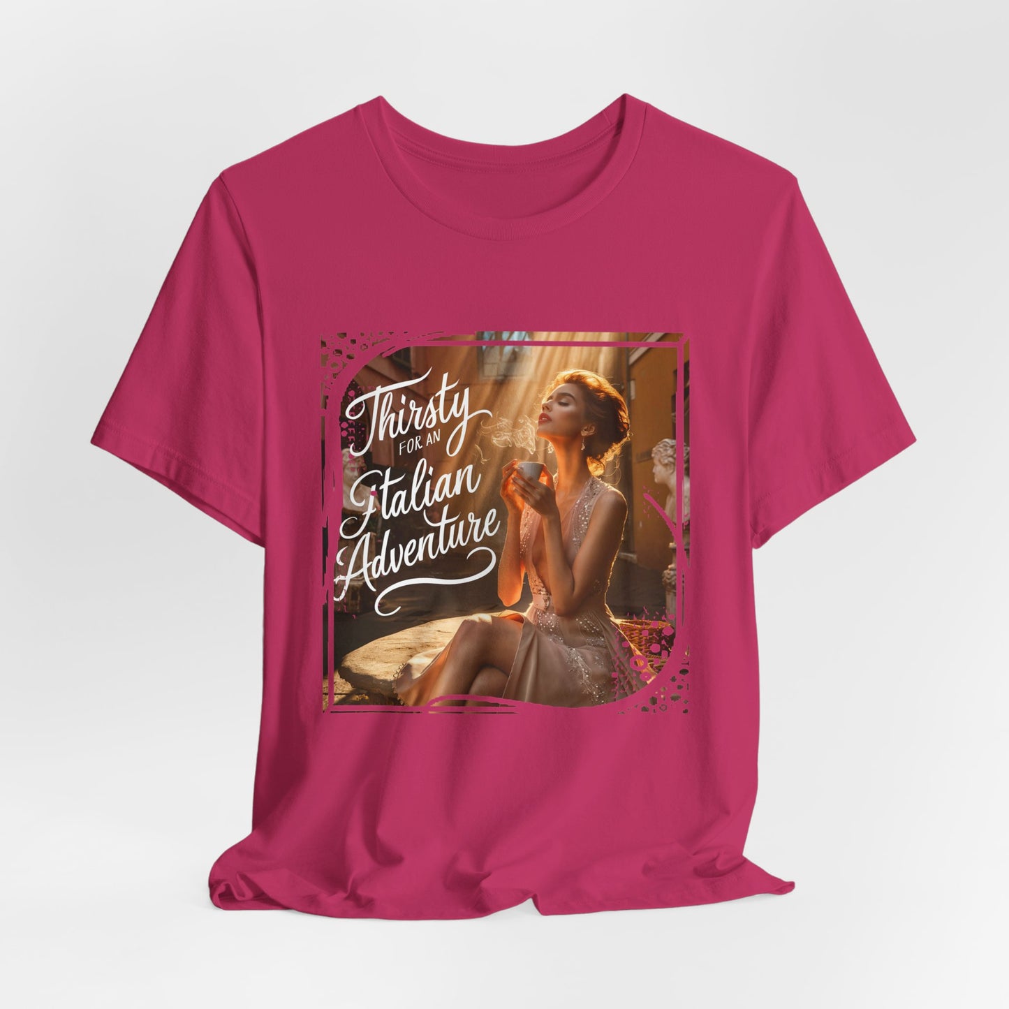 "Thirsty for an Italian adventure" T-shirt