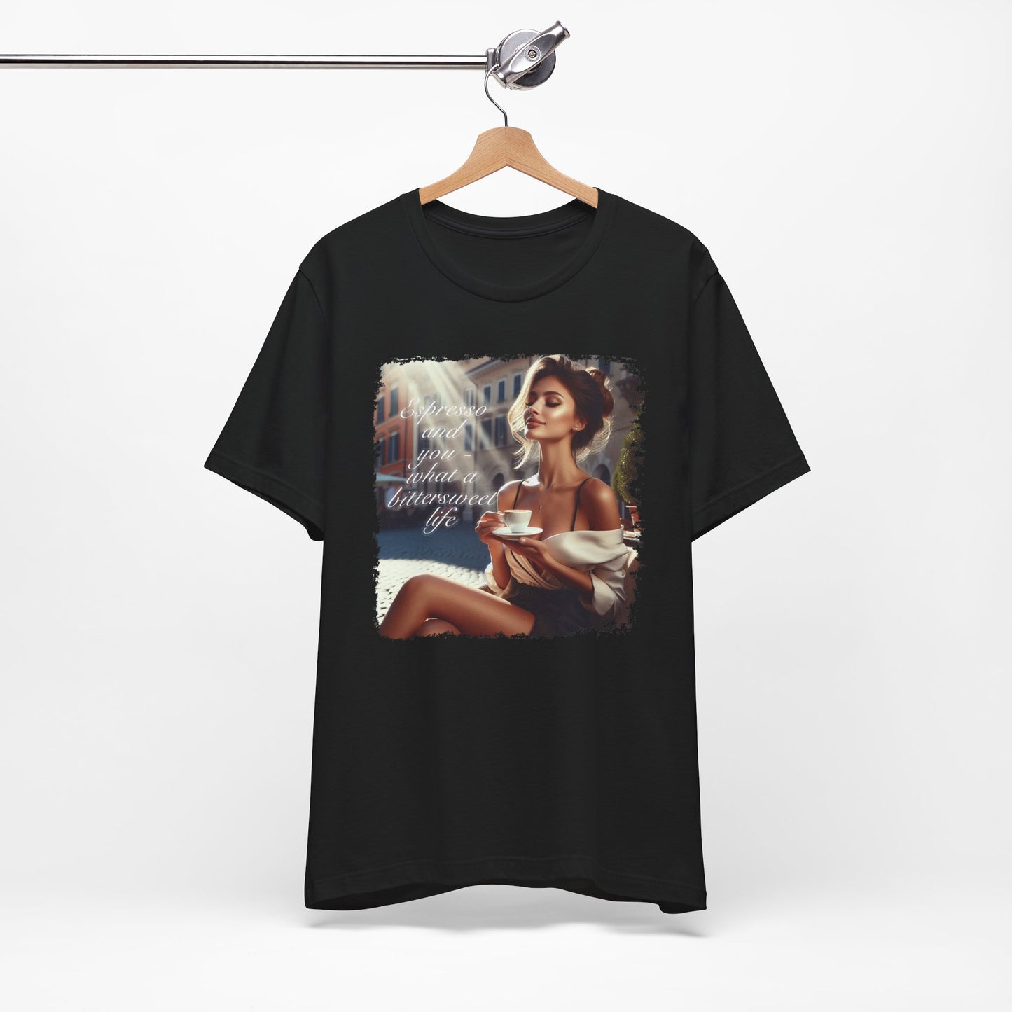 "Espresso and you - what a bittersweet life" T-shirt