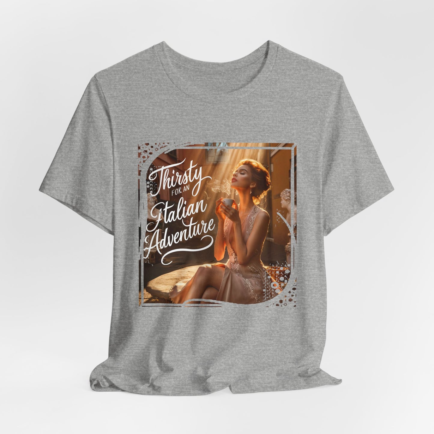 "Thirsty for an Italian adventure" T-shirt