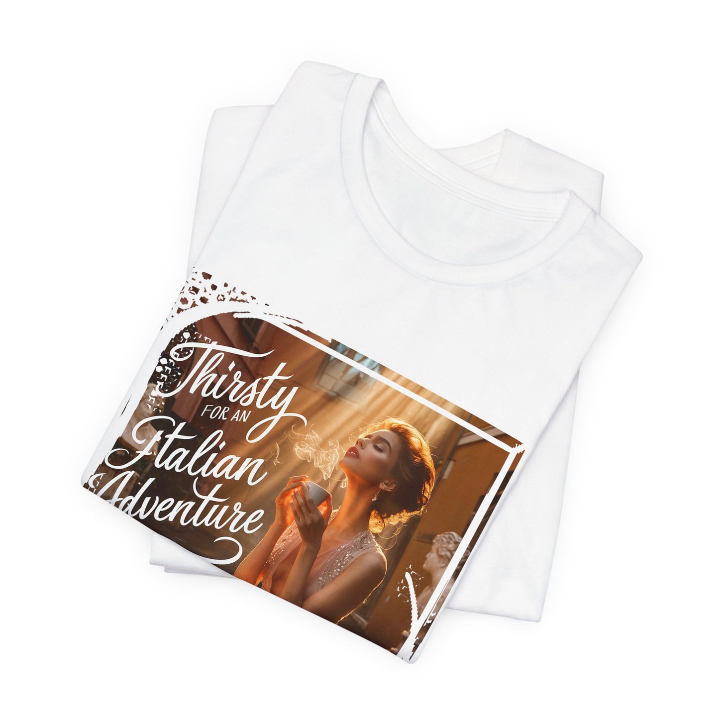 "Thirsty for an Italian adventure" T-shirt