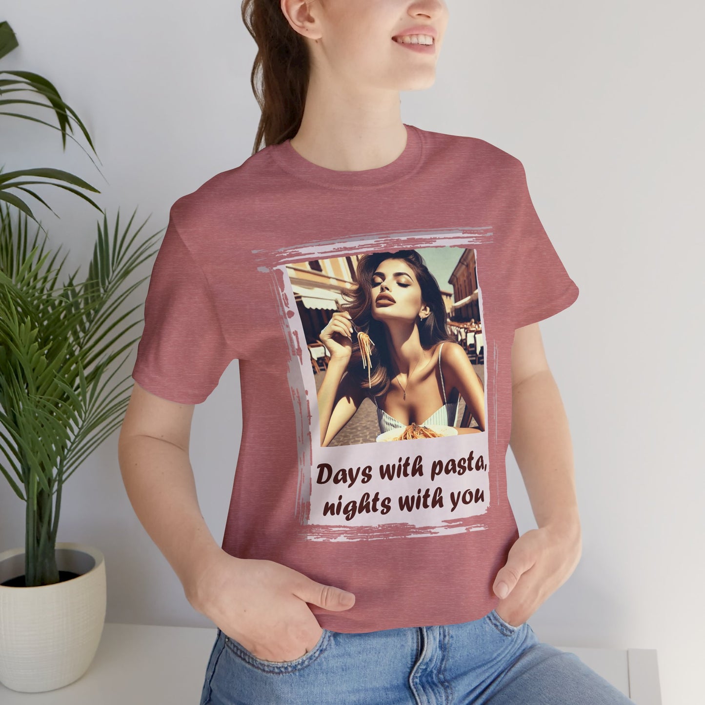 "Days with pasta, nights with you" T-shirt