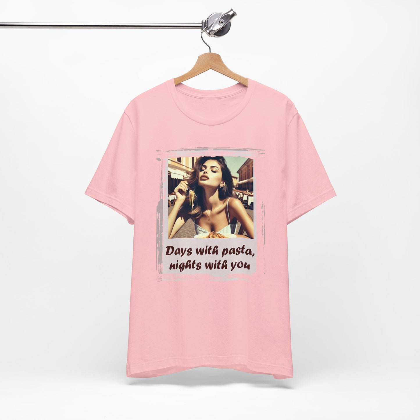 "Days with pasta, nights with you" T-shirt