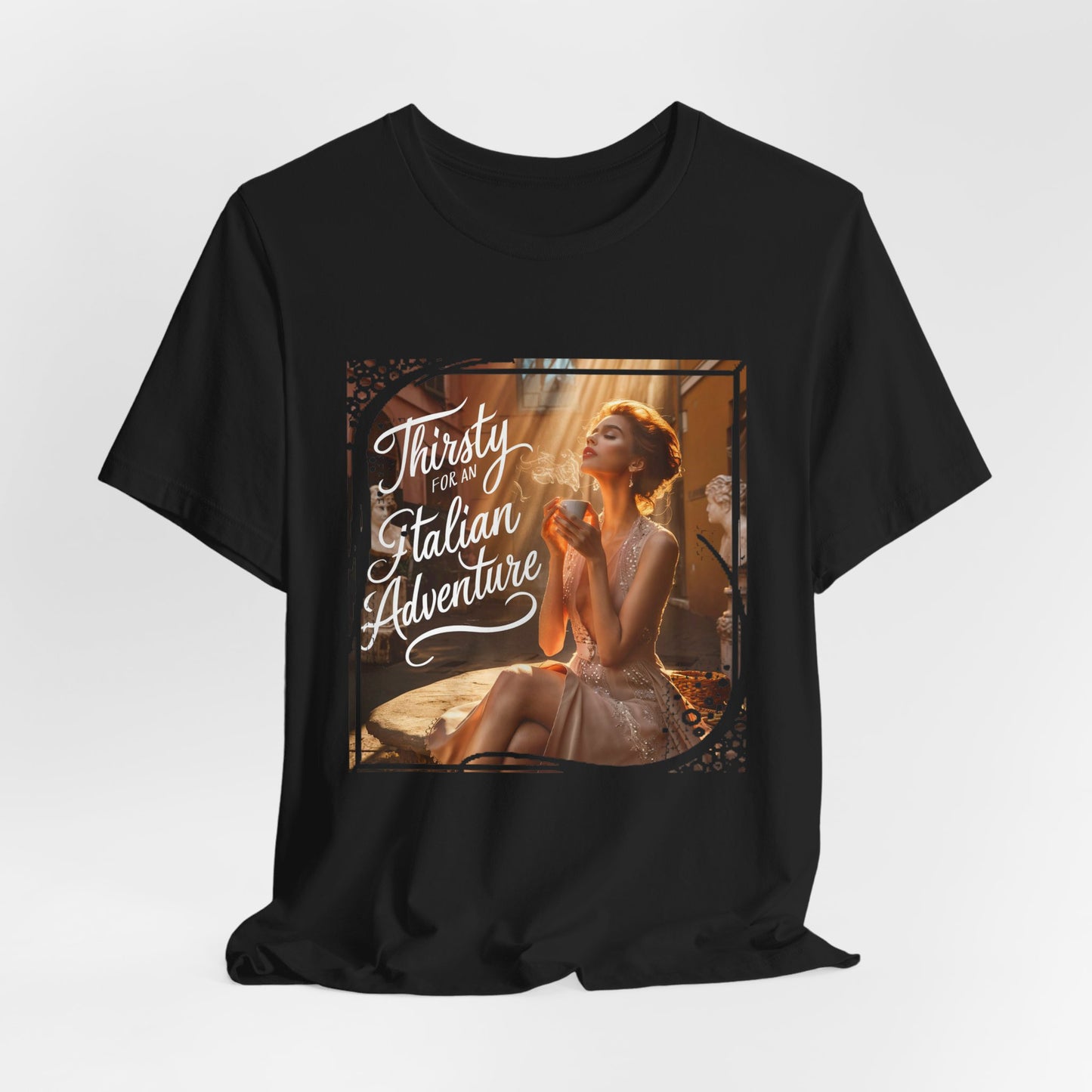 "Thirsty for an Italian adventure" T-shirt