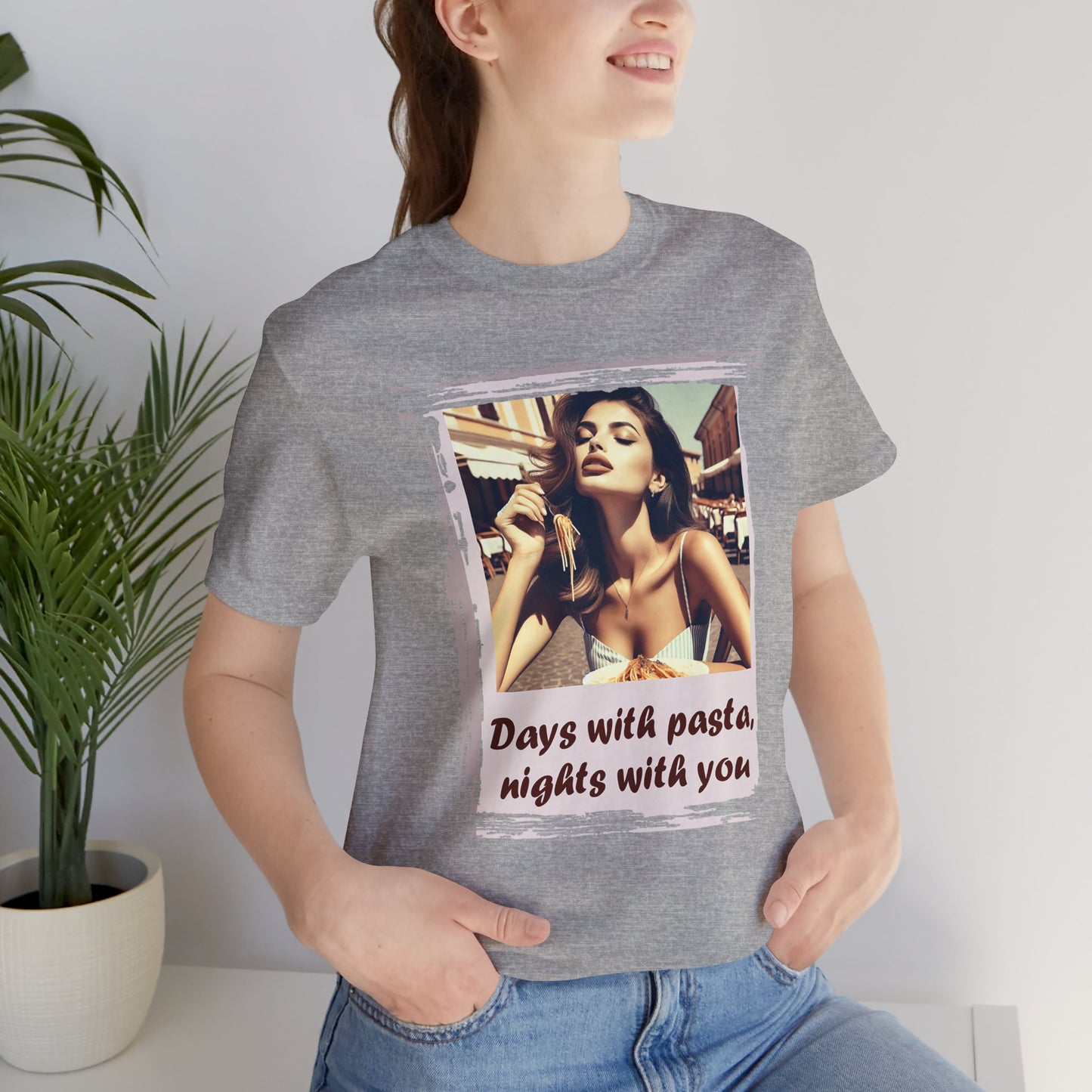 "Days with pasta, nights with you" T-shirt