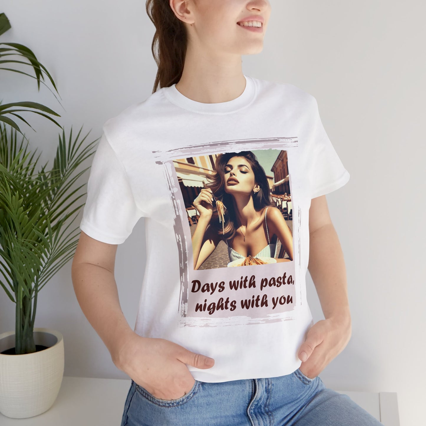 "Days with pasta, nights with you" T-shirt