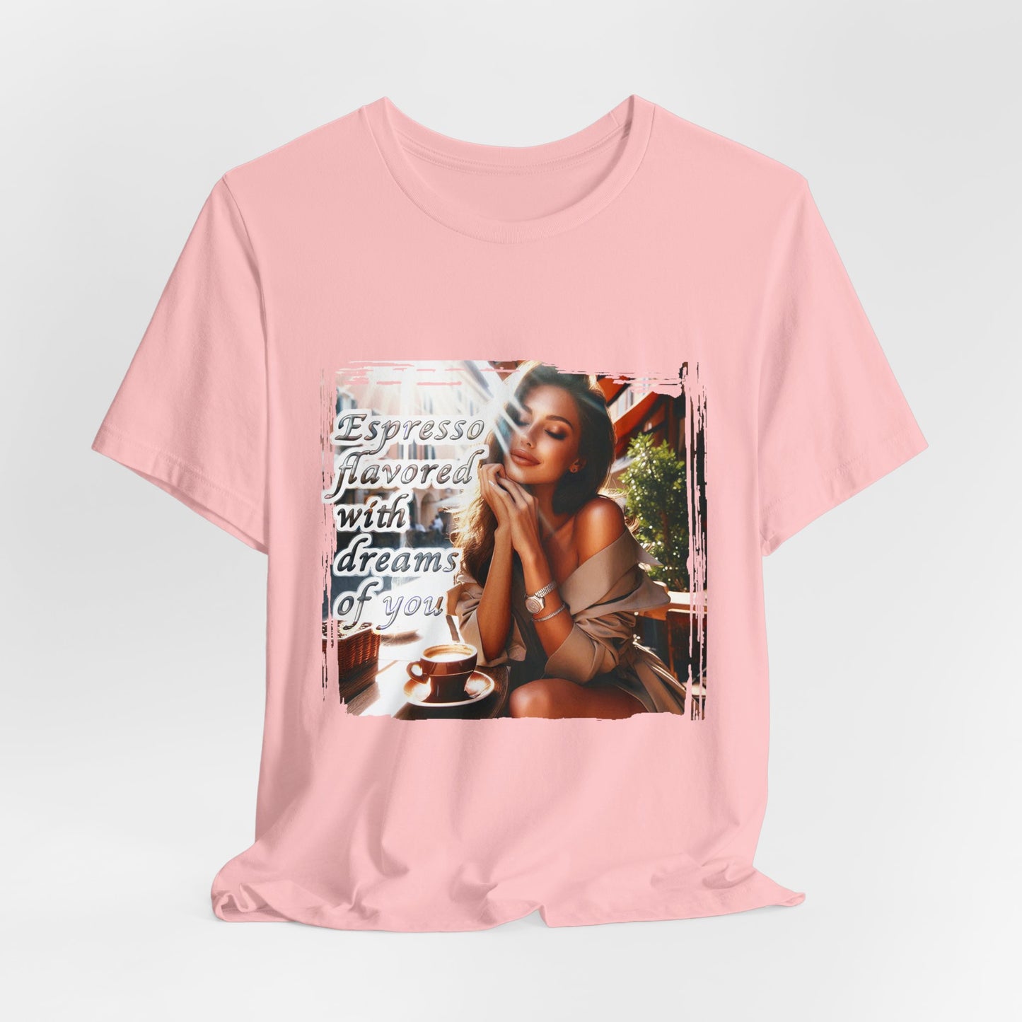 "Espresso flavoured with dreams of you" T-shirt