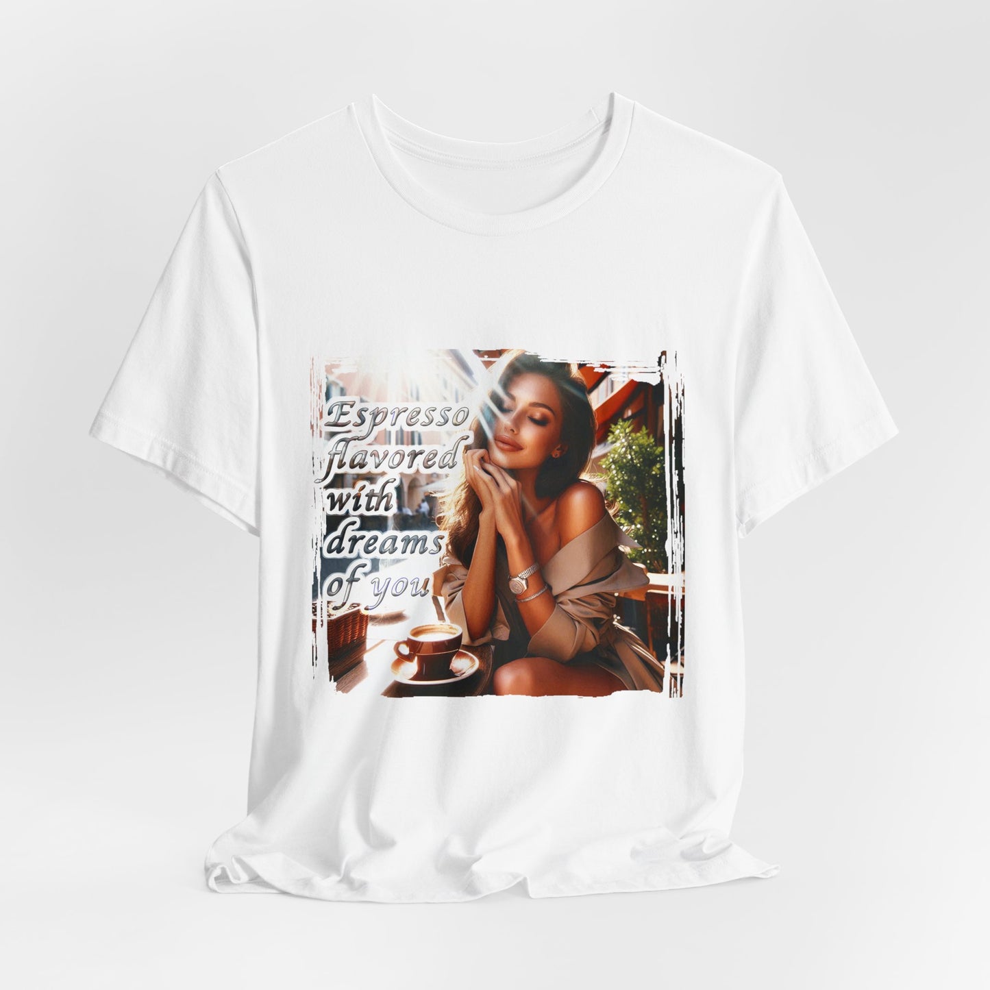 "Espresso flavoured with dreams of you" T-shirt