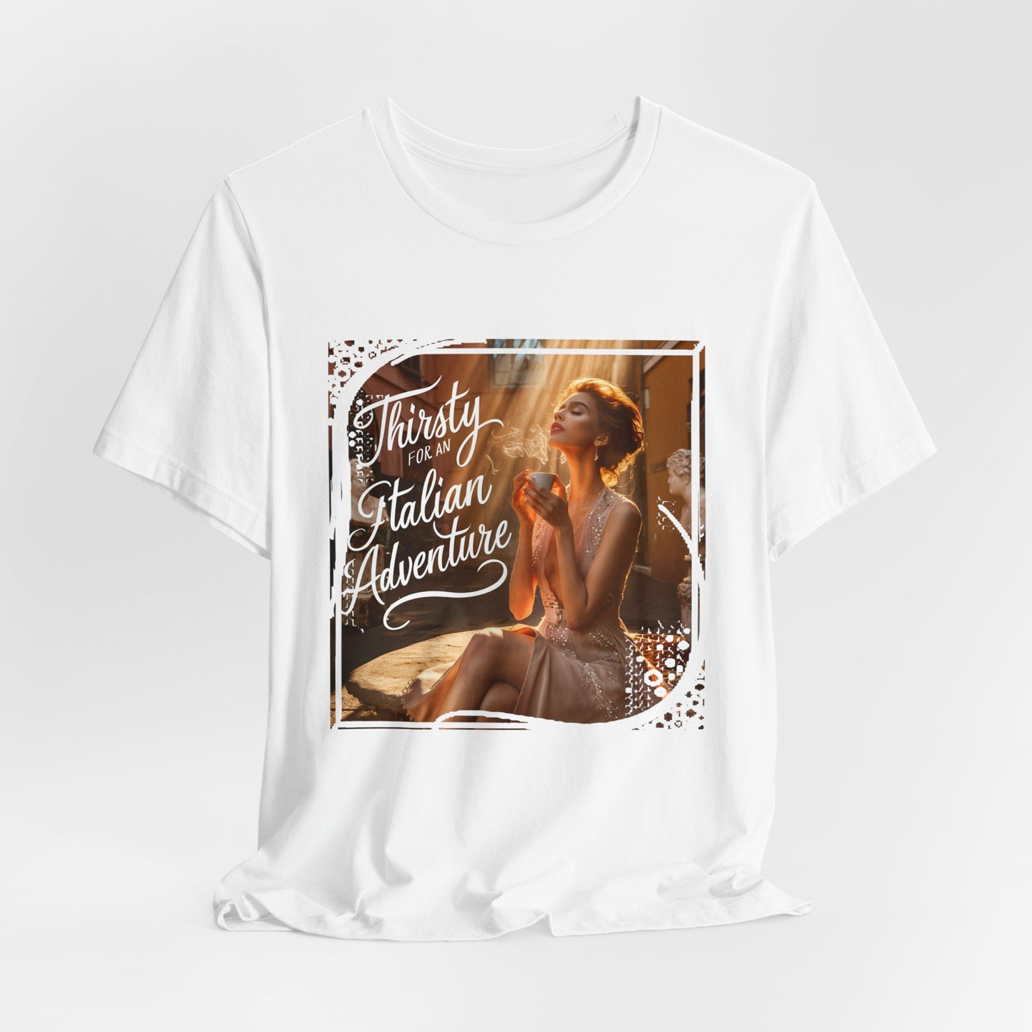 "Thirsty for an Italian adventure" T-shirt