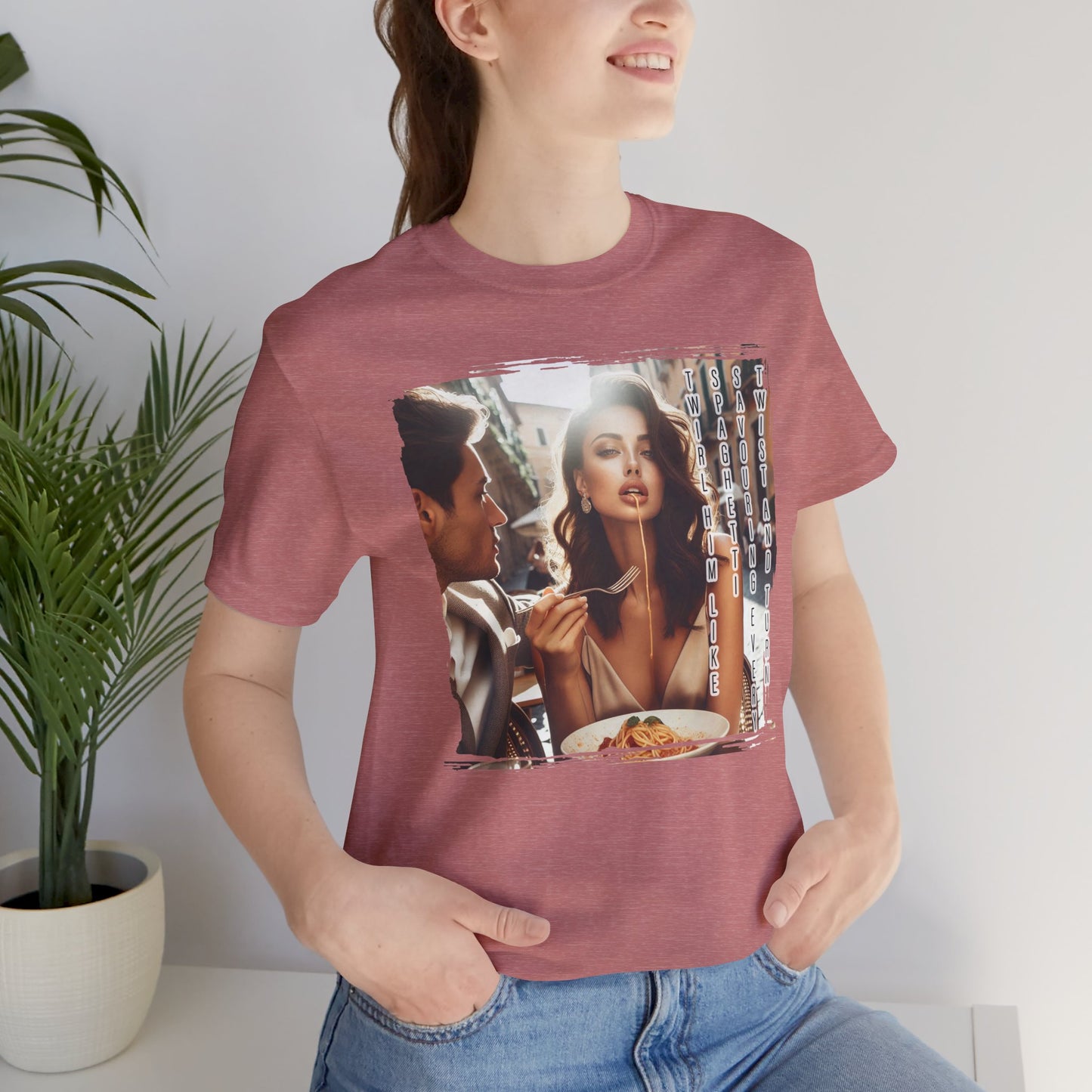 "Twirl him like spaghetti, savouring every twist and turn" T-shirt