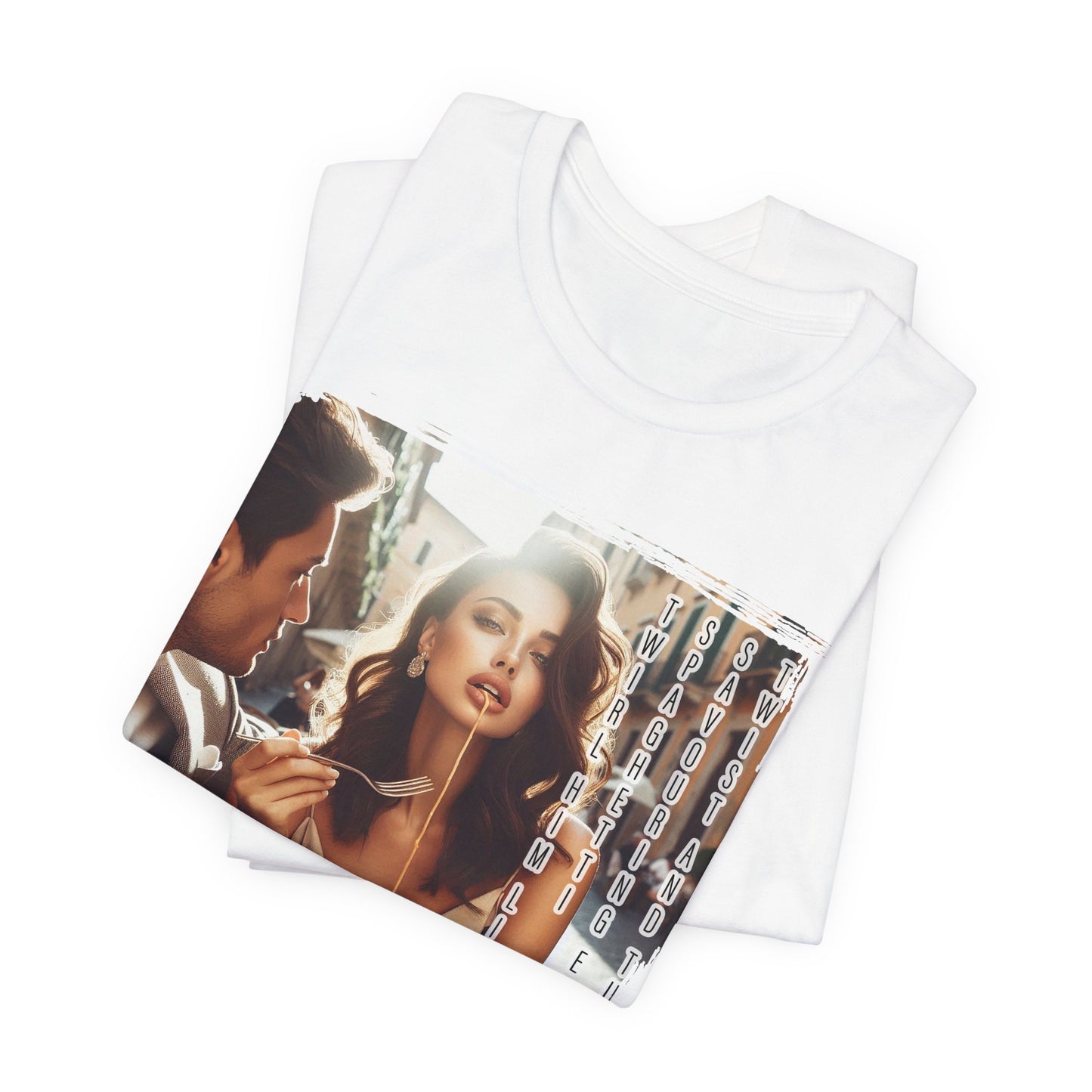 "Twirl him like spaghetti, savouring every twist and turn" T-shirt