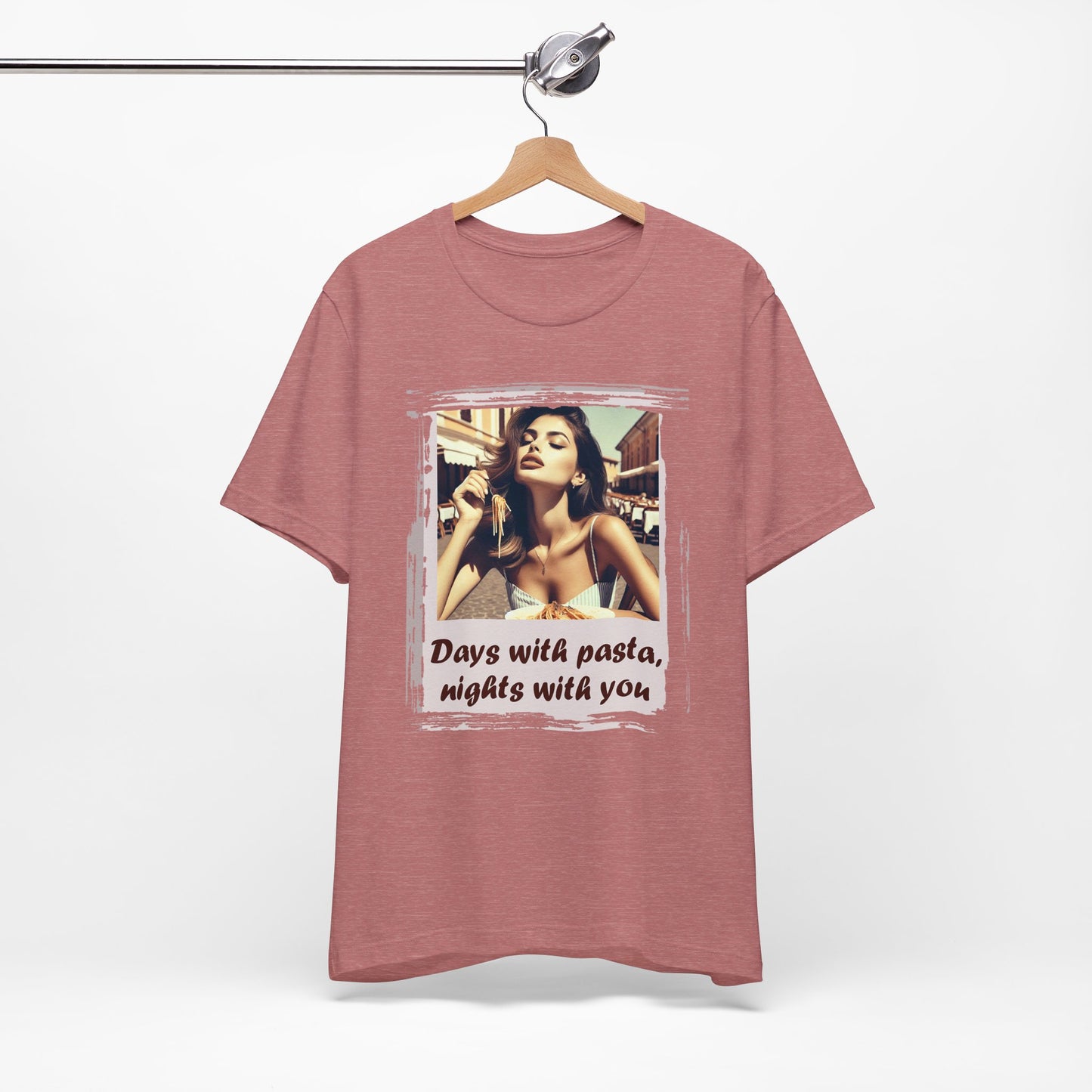 "Days with pasta, nights with you" T-shirt