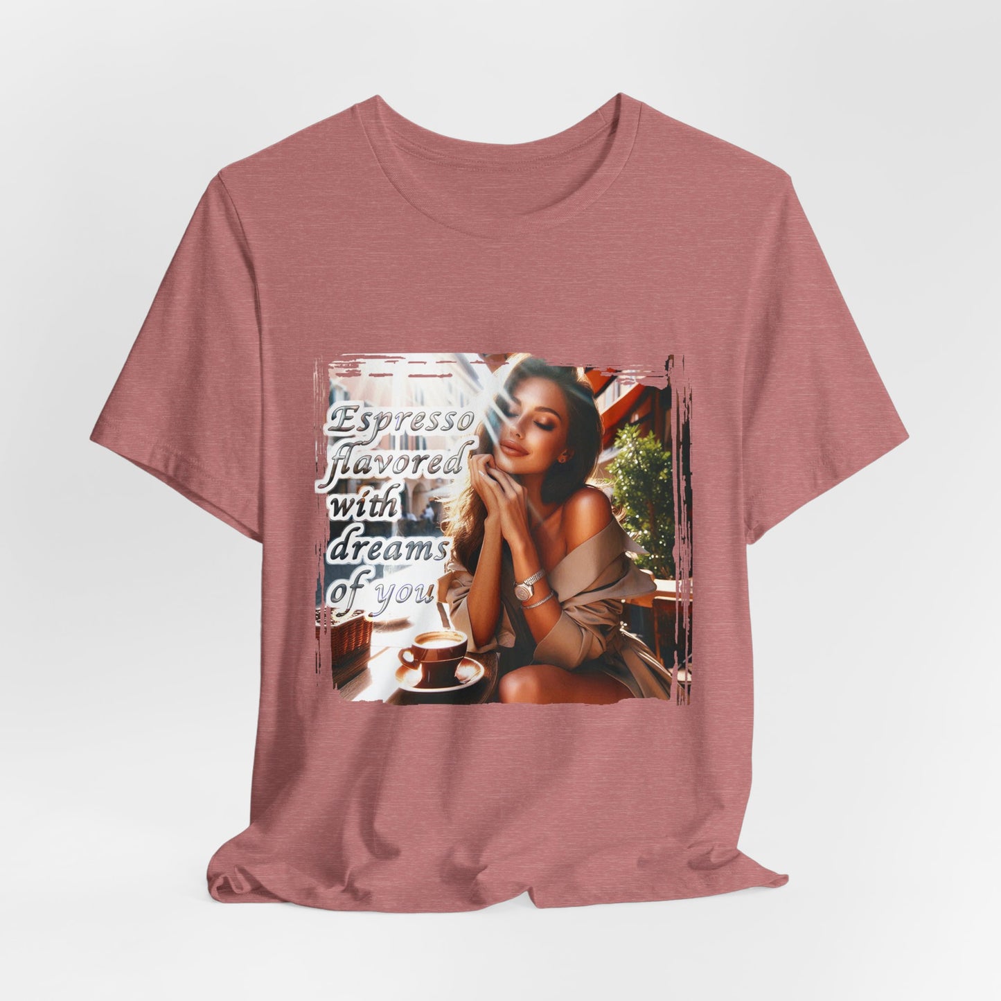 "Espresso flavoured with dreams of you" T-shirt