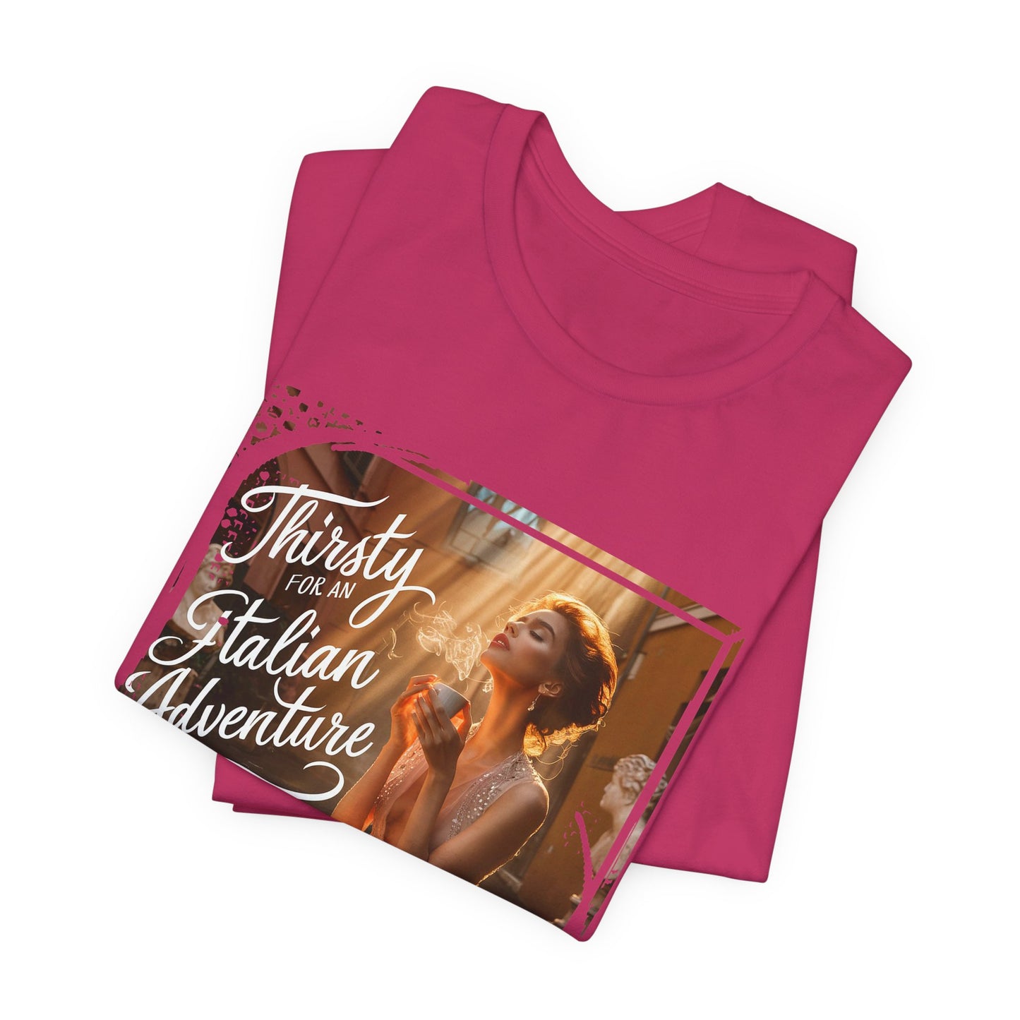 "Thirsty for an Italian adventure" T-shirt